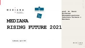 MEDIANA RISING FUTURE 2021 prof dr Borut Milfelner