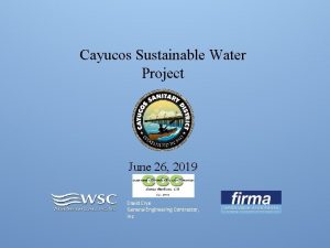 Cayucos Sustainable Water Project June 26 2019 David