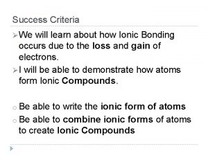 Success Criteria We will learn about how Ionic