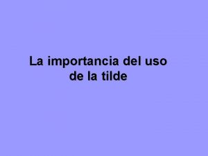 La importancia del uso de la tilde Escucha