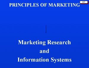 PRINCIPLES OF MARKETING Marketing Research and Information Systems