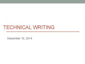 TECHNICAL WRITING December 10 2014 Today Improving writing