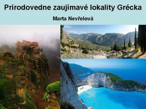 Prrodovedne zaujmav lokality Grcka Marta Nevelov Lokality na