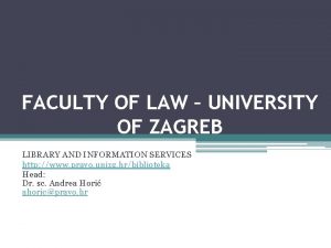 FACULTY OF LAW UNIVERSITY OF ZAGREB LIBRARY AND