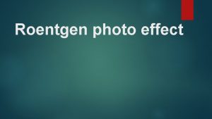 Roentgen photo effect This detailed thoroughly explained lesson