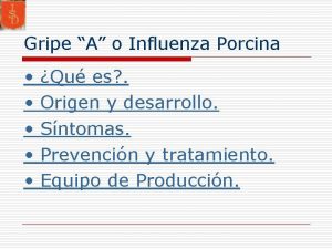 Gripe A o Influenza Porcina Qu es Origen