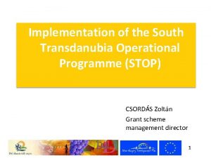 Implementation of the South Transdanubia Operational Programme STOP