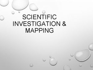 SCIENTIFIC INVESTIGATION MAPPING SCIENTIFIC METHOD A SCIENTIFIC THEORY