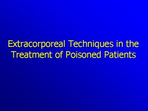 Extracorporeal Techniques in the Treatment of Poisoned Patients