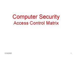 Computer Security Access Control Matrix 12142021 1 States