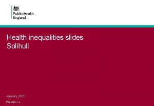 Health inequalities slides Solihull January 2020 Version 1