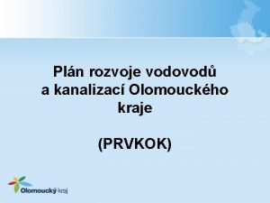 Pln rozvoje vodovod a kanalizac Olomouckho kraje PRVKOK