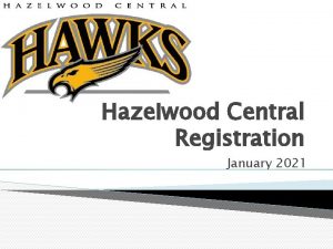 Hazelwood Central Registration January 2021 Guidance Counselors Mr