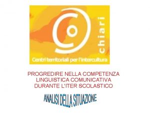 PROGREDIRE NELLA COMPETENZA LINGUISTICA COMUNICATIVA DURANTE LITER SCOLASTICO