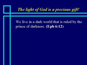 The light of God is a precious gift