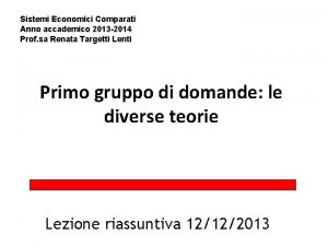 Sistemi Economici Comparati Anno accademico 2013 2014 Prof