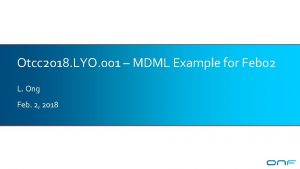 Otcc 2018 LYO 001 MDML Example for Feb