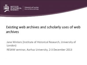 Existing web archives and scholarly uses of web