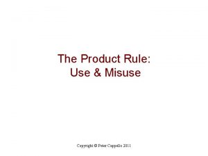 The Product Rule Use Misuse Copyright Peter Cappello