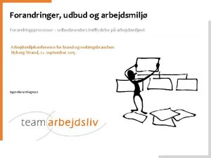 Forandringer udbud og arbejdsmilj Forandringsprocesser udbudsrunders indflydelse p