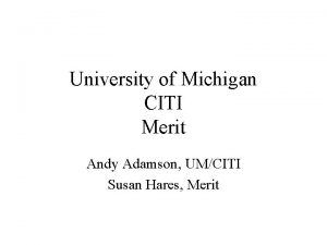 University of Michigan CITI Merit Andy Adamson UMCITI