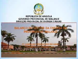 REPBLICA DE ANGOLA GOVERNO PROVINCIAL DE MALANJE DIRECO