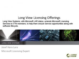 Long View Licensing Offerings Long View Systems with