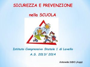 SICUREZZA E PREVENZIONE nella SCUOLA Istituto Comprensivo Statale