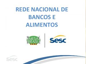 REDE NACIONAL DE BANCOS E ALIMENTOS Mesa Brasil