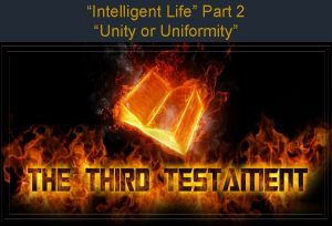 Intelligent Life Part 2 Unity or Uniformity MATTHEW