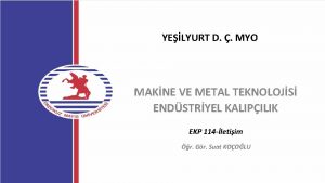 YELYURT D MYO MAKNE VE METAL TEKNOLOJS ENDSTRYEL