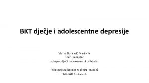 BKT djeje i adolescentne depresije Vlatka Borievi Marani