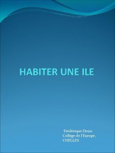 HABITER UNE ILE Frdrique Denic Collge de lEurope