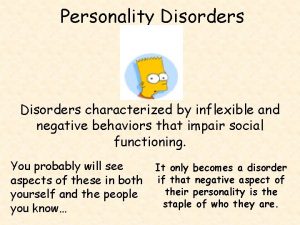 Personality Disorders characterized by inflexible and negative behaviors