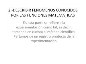 2 DESCRIBIR FENOMENOS CONOCIDOS POR LAS FUNCIONES MATEMATICAS