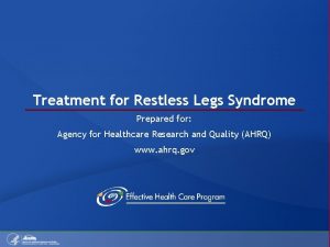 Treatment for Restless Legs Syndrome Prepared for Agency