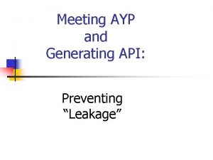 Meeting AYP and Generating API Preventing Leakage Leakage