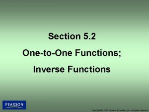 Section 5 2 OnetoOne Functions Inverse Functions Copyright