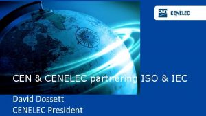 CEN CENELEC partnering ISO IEC David Dossett CENELEC