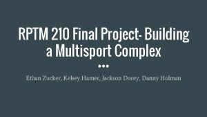 RPTM 210 Final Project Building a Multisport Complex