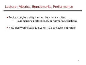 Lecture Metrics Benchmarks Performance Topics costreliability metrics benchmark