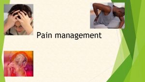 Pain management What is pain Pain is a