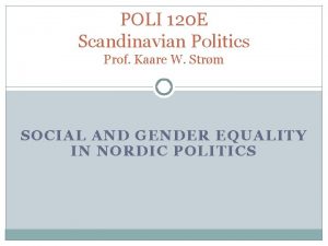 POLI 120 E Scandinavian Politics Prof Kaare W