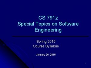 CS 791 z Special Topics on Software Engineering