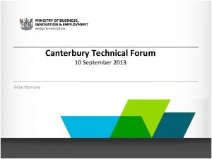 Canterbury Technical Forum 10 September 2013 Mike Stannard