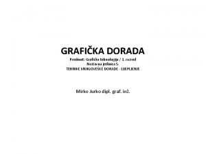 GRAFIKA DORADA Predmet Grafika tehnologija 1 razred Nastavna