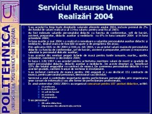 Serviciul Resurse Umane Realizri 2004 o o o