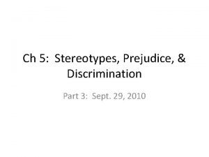 Ch 5 Stereotypes Prejudice Discrimination Part 3 Sept