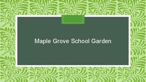 Maple Grove School Garden School Garden Meeting Agenda