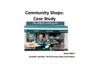 Community Shops Case Study Helen Melia Founder member